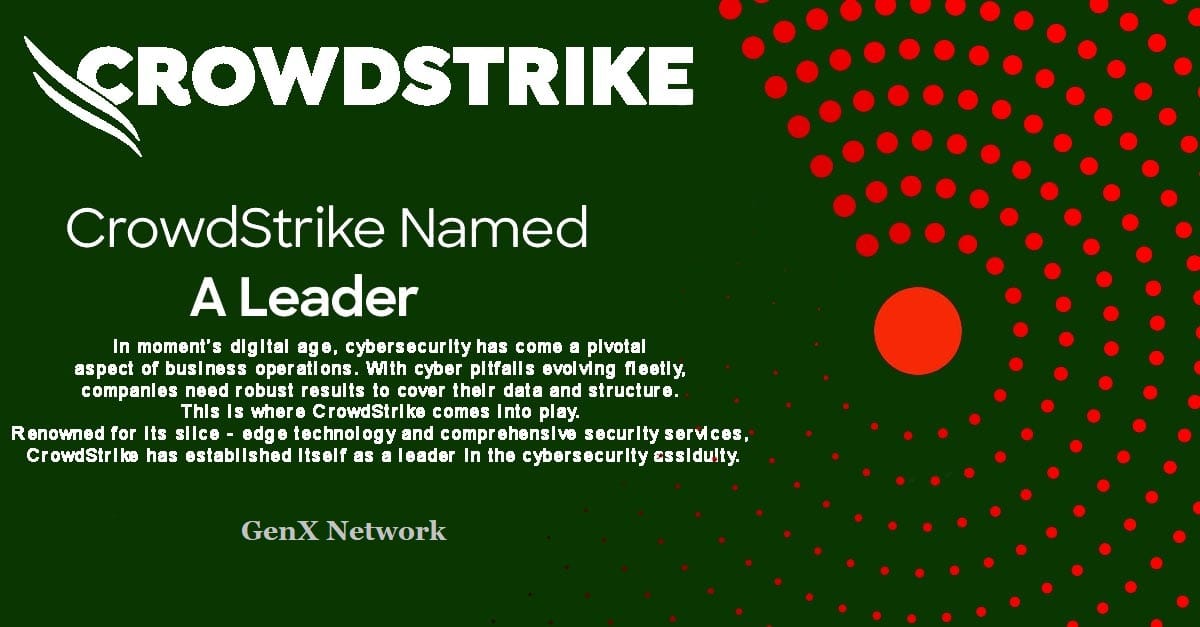 CrowdStrike A Leader in Cybersecurity